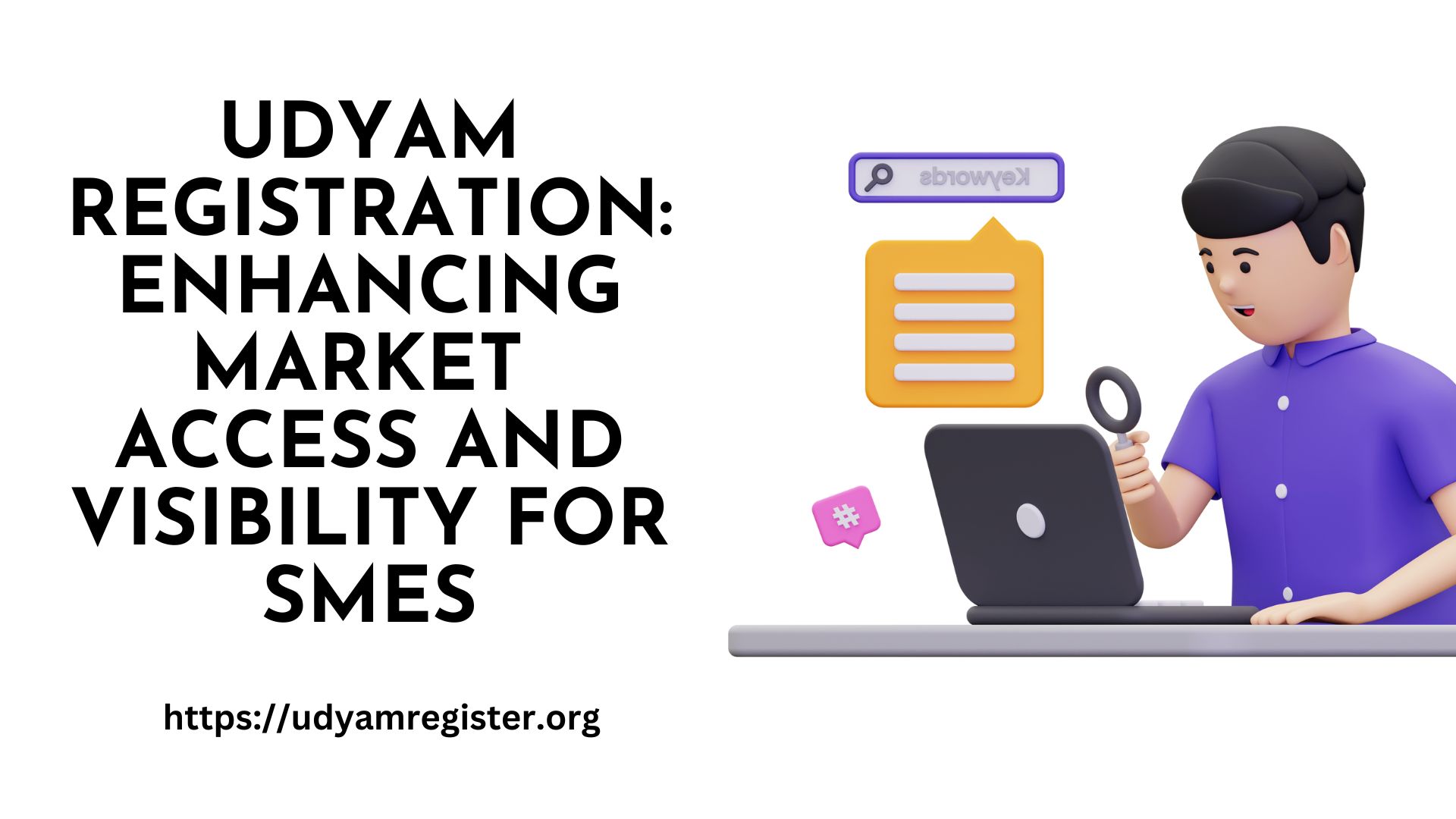 Udyam Registration Enhancing Market Access and Visibility for SMEs